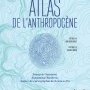 Atlas de l'anthropocène - Presses de Sciences Po - 2019